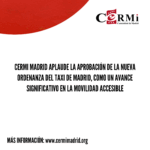 CERMI Madrid aplaude la aprobación de la nueva Ordenanza del Taxi de Madrid, como un avance significativo en la movilidad accesible