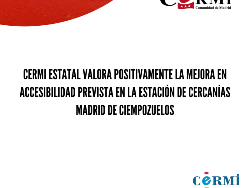 CERMI Estatal valora positivamente la mejora en accesibilidad prevista en la estación de Cercanías Madrid de Ciempozuelos
