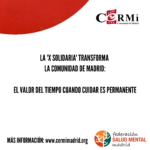 La 'X Solidaria' transforma la Comunidad de Madrid - El valor del tiempo cuando cuidar es permanente