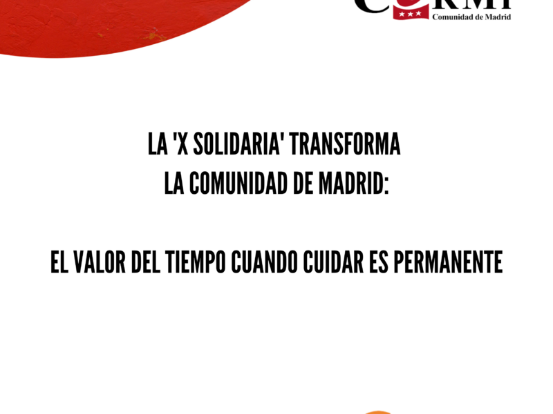 La 'X Solidaria' transforma la Comunidad de Madrid - El valor del tiempo cuando cuidar es permanente