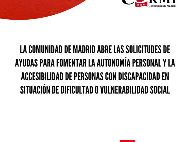 La Comunidad de Madrid abre las solicitudes de Ayudas para fomentar la autonomía personal y la accesibilidad de personas con discapacidad en situación de dificultad o vulnerabilidad social