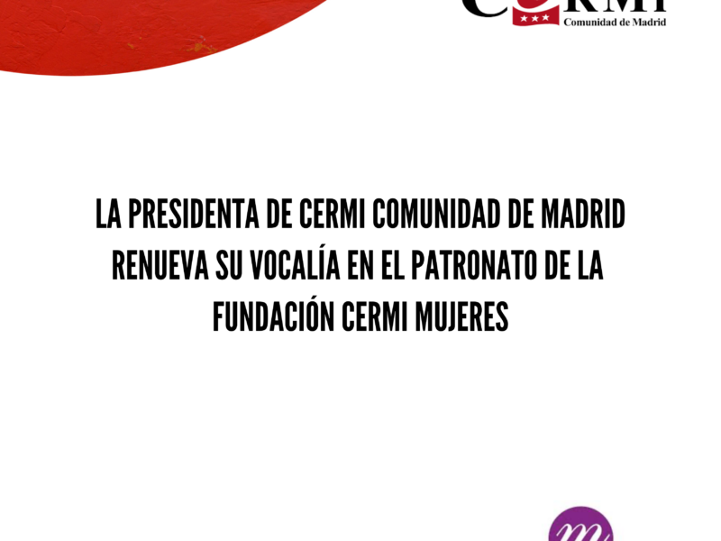 La presidenta de CERMI Comunidad de Madrid renueva su vocalía en el Patronato de la Fundación Cermi Mujeres