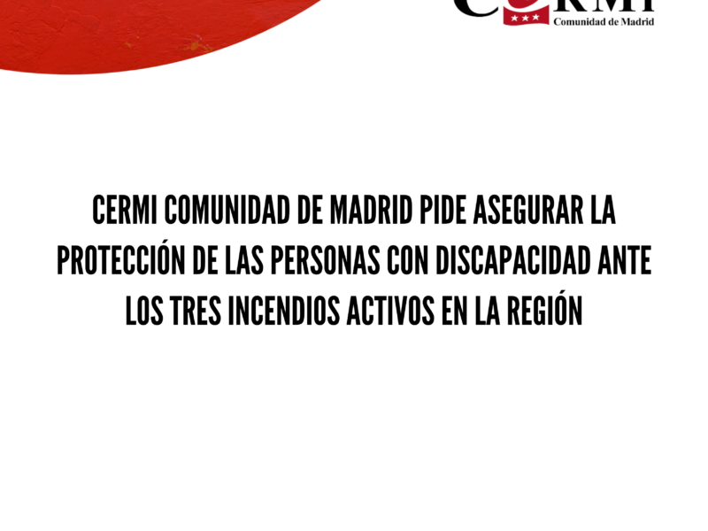 CERMI Comunidad de Madrid pide asegurar la protección de las personas con discapacidad ante los tres incendios activos en la región