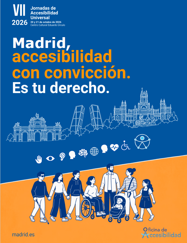 VII Jornadas de Accesibilidad Universal del Ayuntamiento de Madrid “Madrid, accesibilidad con convicción. Es tu derecho”, 20 y 21 de octubre de 2026